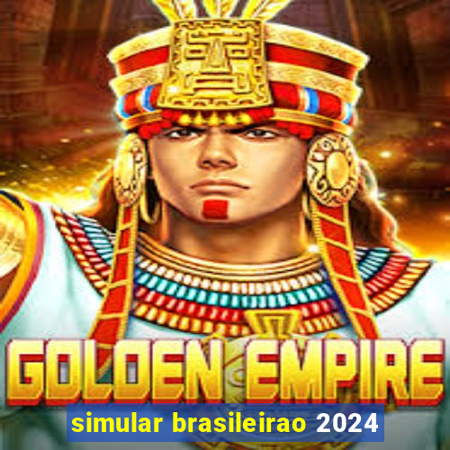 simular brasileirao 2024